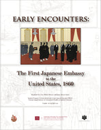 Early Encounters: The First Japanese Embassy to the United States, 1860