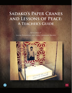 Sadako's Paper Cranes and Lessons of Peace: A Teacher's Guide